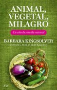 animal, vegetal, milagro: un año de comida natural-barbara kingsolver-9788434453708 animal, vegetal, milagro: un año de comida natural-barbara kingsolver-9788434453708