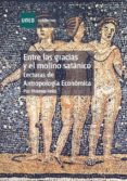 entre las gracias y el molino satanico.lecturas de antropologia e conomica-paz moreno feliu-9788436261608 entre las gracias y el molino satanico.lecturas de antropologia e conomica-paz moreno feliu-9788436261608