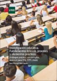 investigacion educativa. fundamentos teoricos, procesos y elementos practicos (enfoque practico con ejemplos. esencial para tfg, tfm y tesis) (ebook)-9788436272208 investigacion educativa. fundamentos teoricos, procesos y elementos practicos (enfoque practico con ejemplos. esencial para tfg, tfm y tesis) (ebook)-9788436272208