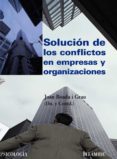 solucion de los conflictos en empresas y organizaciones-joan boada i grau-9788436822908 solucion de los conflictos en empresas y organizaciones-joan boada i grau-9788436822908