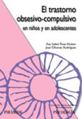 el trastorno obsesivo-compulsivo en niños y adolescentes: tratami ento psicologico-ana isabel rosa alcazar-9788436823608 el trastorno obsesivo-compulsivo en niños y adolescentes: tratami ento psicologico-ana isabel rosa alcazar-9788436823608