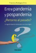 Libros gratis para descargar en pdf. ENTRE PANDEMIA Y POSPANDEMIA in Spanish PDF MOBI de FRANCISCO RODRIGUEZ ORTIZ 9788436846508