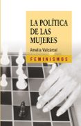 la politica de las mujeres (3ª ed.)-amelia valcarcel-9788437621708 la politica de las mujeres (3ª ed.)-amelia valcarcel-9788437621708