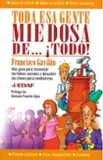 toda esa gente miedosa de ¡todo!: una guia para reconocer las fob ias sociales y descubrir las claves para combatirlas-francisco gavilan-9788441413108 toda esa gente miedosa de ¡todo!: una guia para reconocer las fob ias sociales y descubrir las claves para combatirlas-francisco gavilan-9788441413108
