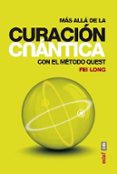 mas alla de la curacion cuantica: con el metodo quest-fei long-9788441435308 mas alla de la curacion cuantica: con el metodo quest-fei long-9788441435308