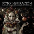 foto inspiracion: los secretos y tecnicas de las fotografias mas sorprendentes-9788441532908 foto inspiracion: los secretos y tecnicas de las fotografias mas sorprendentes-9788441532908