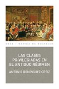 las clases privilegiadas en el antiguo regimen-antonio dominguez ortiz-9788446034308 las clases privilegiadas en el antiguo regimen-antonio dominguez ortiz-9788446034308