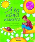 a la nana nanita. juegos y canciones para mi bebe (incluye cd-rom )-roser ros-cristina picazo-9788448017408 a la nana nanita. juegos y canciones para mi bebe (incluye cd-rom )-roser ros-cristina picazo-9788448017408