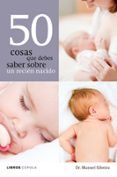 50 cosas que debes saber sobre un recien nacido-dr. manuel silveira-9788448068608 50 cosas que debes saber sobre un recien nacido-dr. manuel silveira-9788448068608