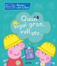 quan sigui gran, vull ser (aprenc amb la porqueta pepa)-9788448850708 quan sigui gran, vull ser (aprenc amb la porqueta pepa)-9788448850708