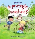 per que he de protegir la natura?-jen green-9788448929008 per que he de protegir la natura?-jen green-9788448929008
