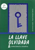 la llave olvidada: consciencia creativa-julio herrero lozano-9788460599708 la llave olvidada: consciencia creativa-julio herrero lozano-9788460599708