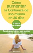 como aumentar la confianza de uno mismo en 30 dias (ebook)-9788460870708 como aumentar la confianza de uno mismo en 30 dias (ebook)-9788460870708