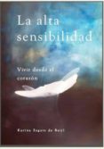 la alta sensibilidad, vivir desde el corazón (ebook)-karina zegers de beijl-9788461662708 la alta sensibilidad, vivir desde el corazón (ebook)-karina zegers de beijl-9788461662708