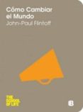 como cambiar el mundo-john paul flintof-9788466651608 como cambiar el mundo-john paul flintof-9788466651608