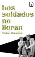 los soldados no lloran-rindert kromhout-9788467557008 los soldados no lloran-rindert kromhout-9788467557008