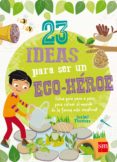23 ideas para ser un eco-héroe-isabel thomas-9788467574708 23 ideas para ser un eco-héroe-isabel thomas-9788467574708