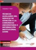 tecnicos auxiliares del servicio de atencion a la comunidad unive rsitaria e informacion institucional (uam): temario y test-9788468144108 tecnicos auxiliares del servicio de atencion a la comunidad unive rsitaria e informacion institucional (uam): temario y test-9788468144108