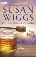 dulce como la miel-susan wiggs-9788468797908 dulce como la miel-susan wiggs-9788468797908