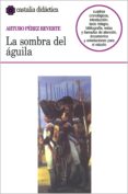 la sombra del aguila-arturo perez-reverte-9788470398308 la sombra del aguila-arturo perez-reverte-9788470398308