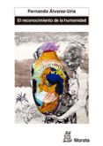 el reconocimiento de la humanidad-fernando alvarez-uria-9788471127808 el reconocimiento de la humanidad-fernando alvarez-uria-9788471127808
