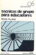 tecnicas de grupo para educadores-manuel pallares marti-9788472780408 tecnicas de grupo para educadores-manuel pallares marti-9788472780408