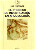 el proceso de investigacion en arqueologia-luis felipe bate-9788474238808 el proceso de investigacion en arqueologia-luis felipe bate-9788474238808