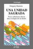 una unidad sagrada: pasos ulteriores hacia una ecologia de la men te-gregory bateson-9788474324808 una unidad sagrada: pasos ulteriores hacia una ecologia de la men te-gregory bateson-9788474324808