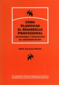 como planificar el desarrollo profesional: actividades y estrateg ias de autorientacion-sofia gallego matas-9788475844008 como planificar el desarrollo profesional: actividades y estrateg ias de autorientacion-sofia gallego matas-9788475844008