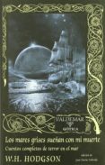 los mares grises sueñan con mi muerte-william h. hodgson-9788477026808 los mares grises sueñan con mi muerte-william h. hodgson-9788477026808