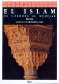 el islam: de cordoba al mudejar (introduccion al arte español; t. 3)-gonzalo borras gualis-9788477370208 el islam: de cordoba al mudejar (introduccion al arte español; t. 3)-gonzalo borras gualis-9788477370208