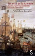 los ecos de la armada-porfirio sanz camañes-9788477375708 los ecos de la armada-porfirio sanz camañes-9788477375708