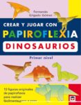 crear y jugar con papiroflexia. dinosaurios-fernando gilgado gomez-9788479024208 crear y jugar con papiroflexia. dinosaurios-fernando gilgado gomez-9788479024208