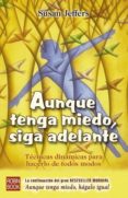 aunque tenga miedo, siga adelante: tecnicas dinamicas para hacerl os de todos modos-susan jeffers-9788479276508 aunque tenga miedo, siga adelante: tecnicas dinamicas para hacerl os de todos modos-susan jeffers-9788479276508