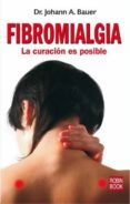 fibromialgia: la curacion es posible-joan bauer-9788479279608 fibromialgia: la curacion es posible-joan bauer-9788479279608