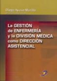 la gestion de enfermeria y la division medica como direccion asis tencial-9788479788308 la gestion de enfermeria y la division medica como direccion asis tencial-9788479788308