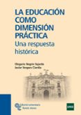 la educacion como dimension practica: una respuesta historica-olegario negrin fajardo-9788480049108 la educacion como dimension practica: una respuesta historica-olegario negrin fajardo-9788480049108