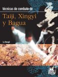 tecnicas de combate de tai chi xingyi y bagua-lu shengli-9788480191708 tecnicas de combate de tai chi xingyi y bagua-lu shengli-9788480191708