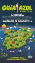la coruña y santiago de compostela 2010 (guia azul)-9788480237208 la coruña y santiago de compostela 2010 (guia azul)-9788480237208