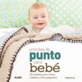 prendas de punto para bebe: 50 modelos para mimar a bebes y niños pequeños-debbie bliss-9788480769808 prendas de punto para bebe: 50 modelos para mimar a bebes y niños pequeños-debbie bliss-9788480769808