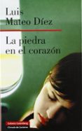 la piedra en el corazon-luis mateo diez-9788481096408 la piedra en el corazon-luis mateo diez-9788481096408