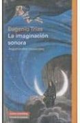 la imaginacion sonora: argumentos musicales-eugenio trias-9788481098808 la imaginacion sonora: argumentos musicales-eugenio trias-9788481098808