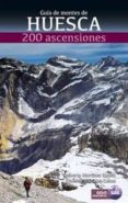 guia de montes de huesca: 200 ascensiones-luis alberto martinez embid-eduardo viñuales cobos-9788482165608 guia de montes de huesca: 200 ascensiones-luis alberto martinez embid-eduardo viñuales cobos-9788482165608
