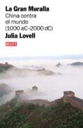 la gran muralla: china contra el mundo-julia lovell-9788483067208 la gran muralla: china contra el mundo-julia lovell-9788483067208