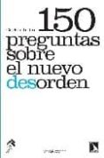 150 preguntas sobre el nuevo desorden-carlos taibo-9788483193808 150 preguntas sobre el nuevo desorden-carlos taibo-9788483193808