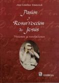 pasión y resurrección de jesús-ana catalina emmerick-9788484075608 pasión y resurrección de jesús-ana catalina emmerick-9788484075608