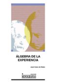 algebra de la experiencia: kant y la ciencia moderna: de newton a la teoria de la relatividad pasando por las geometrias no euclideas-juan cano de pablo-9788484276708 algebra de la experiencia: kant y la ciencia moderna: de newton a la teoria de la relatividad pasando por las geometrias no euclideas-juan cano de pablo-9788484276708