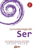 la numerologia del ser: los 9 caminos de retorno a la unidad-josep soler-9788484456308 la numerologia del ser: los 9 caminos de retorno a la unidad-josep soler-9788484456308