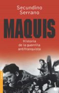 maquis: historia de la guerrilla antifranquista-secundino serrano-9788484604808 maquis: historia de la guerrilla antifranquista-secundino serrano-9788484604808