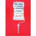 como hablar a los jovenes de sexualidad: 132 respuestas a sus pre guntas (4ª ed)-ana otte de soler-9788484692508 como hablar a los jovenes de sexualidad: 132 respuestas a sus pre guntas (4ª ed)-ana otte de soler-9788484692508